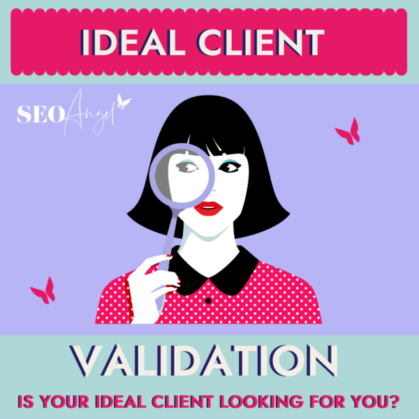 ideal client / target audience validation service | Is your ideal client looking for you? | SEO Angel | Andrea Rainsford | SEO Strategist and Consultant